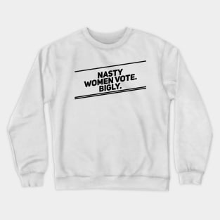 Nasty Women Vote Bigly (Diagonal, Dark) Crewneck Sweatshirt